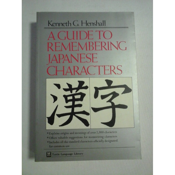   A GUIDE  TO  REMEMBERING  JAPANESE  CHARACTERS  -  Kenneth G. HENSHALL 